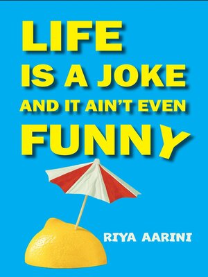 cover image of Life Is a Joke and It Ain't Even Funny